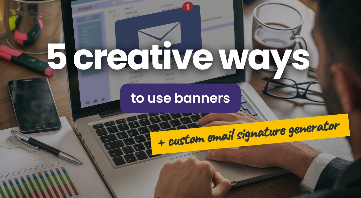 5 creative ways to use banners with you custom email signature generator