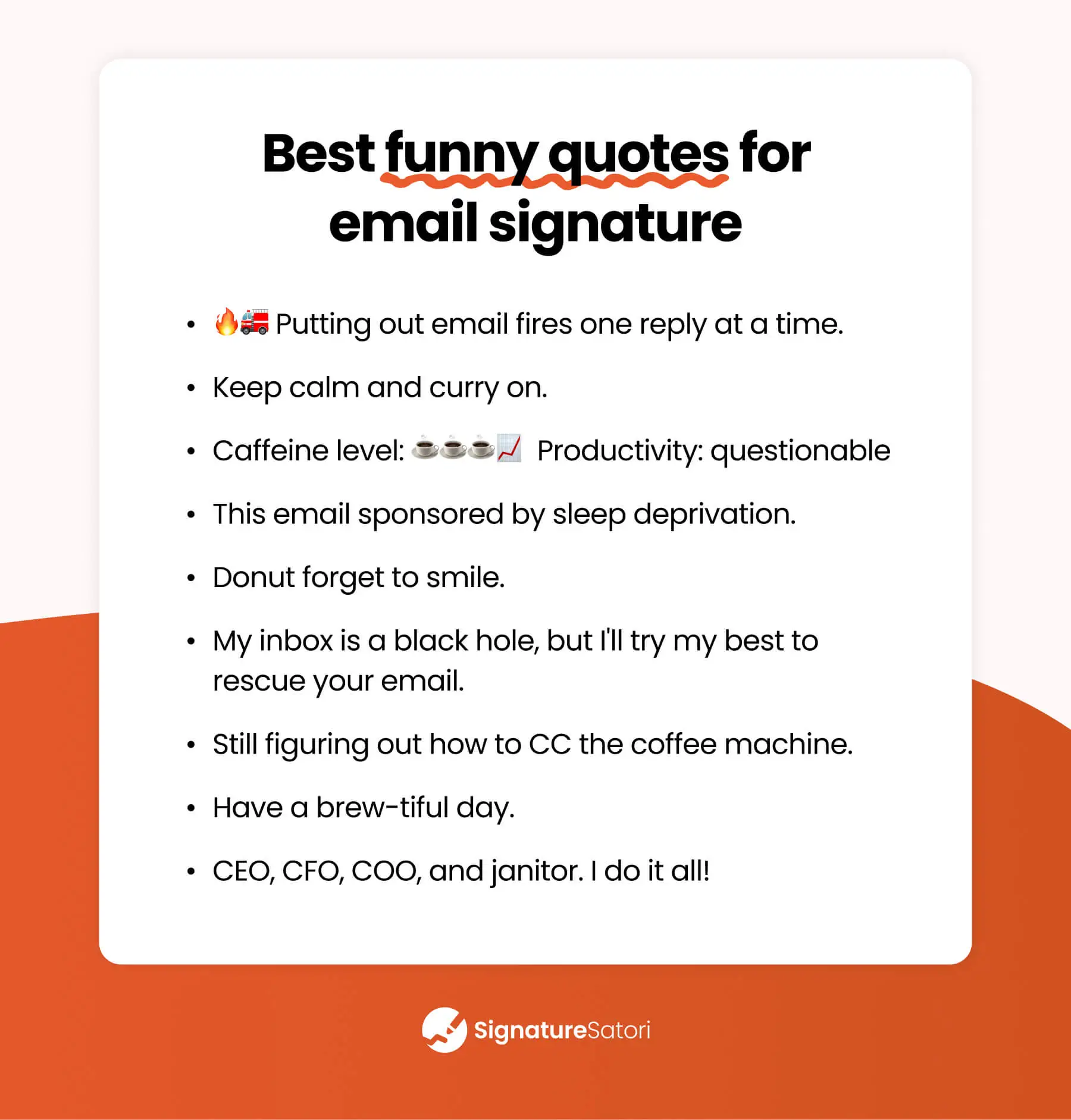 List-of-best-funny-quotes-for-email-signature Quick overview of the best funny quotes for email signature, from caffeine jokes to inbox humor