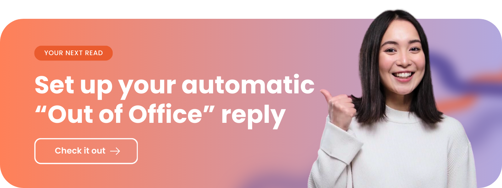 Set up your automatic "Out of Office" reply.