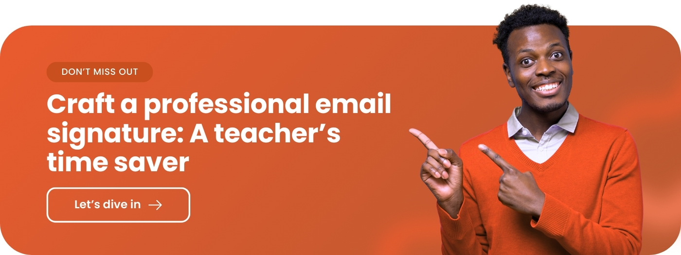 Craft a professional email signature: A teacher’s time saver